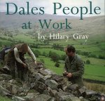 GRAY, Hilary - Dales People at Work. GRAY, Hilary - Dales People at Work.