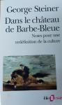 Steiner, George - Dans le Château de Barbe – Bleue, Notes pour une redéfinition de la Culture