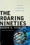Joseph E. Stiglitz - The Roaring Nineties A New History of the World's Most Prosperous Decade