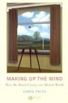 Chris (University College London Frith - Making up the Mind