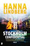 Lindberg, Hanna - Stockholm confidential / Journaliste Solveig Berg speelt een gevaarlijk spel in een wereld vol hebzucht, jaloezie en chantage