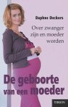Daphne Deckers, geen - De geboorte van een moeder