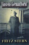 Fritz Stern - Einstein's German World