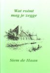 Haan, Siem de - Wat roimt mag je zegge