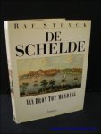 STUYCK, Raf; - DE SCHELDE VAN BRON TOT MONDING,