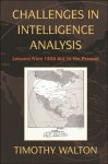 Walton, Timothy - Challenges in Intelligence Analysis / Lessons from 1300 BCE to the Present