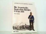 Seaton, Albert - Die armeen des Deutschen reiches 1870 bis 1888. Armeen und waffen band 7