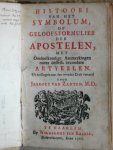 King, Peter (baron) / Zanten, Jakobus van (vert.) - Histoori van het Symbolum, of Geloofs-formulier der apostelen, Met Oordeelkundige Aanmerkingen oover desselfs bezondere Artykelen  (Door Peter King). Uit het Engels naar den tweeden Druk vertaald door Jakobus van Zanten.