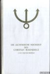 Rijckenborgh, J. van - Die alchimische Hochzeit des Christian Rosenkreuz. Die alchimische Hochzeit des Christian Rosenkreuz I: Esoterische Analyse der Chymischen Hochzeit Christiani Rosencreutz anno 1459. Erster Teil