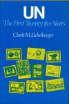 Eichelberger, Clark M. - UN The First Twenty-five Years