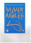 Ooijen, B. van - Puur praktisch Vijveraanleg. Aanwijzingen, tips en ideeën om zelf vakkundig aan de slag te gaan.