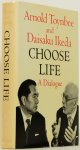 TOYNBEE, A.J., IKEDA, D. - Choose life. A dialogue. Edited by R.L. Gage.