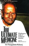 maharaj , Sri Nisargadatta . [ isbn 9781884997099 ]  1917 - The Ultimate Medicine . ( Dialogues With a Realized Master . A Message and Example That Can Awaken Us to Our Original Nature ) Sri Nisargadatta Maharaj was one of the important spiritual teachers of the twentieth century. A realized master of the -