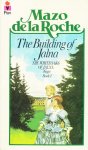 Roche, Mazo de la - The Building of Jalna - Book 1 of The Whiteoaks of Jalna