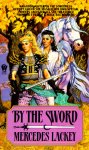 Lackey, Mercedes - By the Sword (Valdemar (Publication order) #9)
