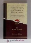Erskine, Ralph - Faith No Fancy, or a Treatise of Mental Images --- Discovering the Vain Philosophy and Vile Divinity of a Late Pamphlet Intitled, Mr. Robes Fourth Letter to Mr. Fisher