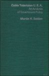 SEIDEN, MARTIN H. - CABLE TELEVISION U.S.A. AN ANALYSIS OF GOUVERMENT POLICY.