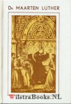 Luther, Dr. Maarten (Martinus) - Het leven van Maarten Luther