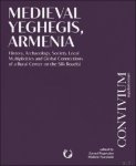 Zaroui Pogossian, Michele Nucciotti (eds) - Medieval Yeghegis, Armenia History, Archaeology, Society. Local Multiplicities and Global Connections of a Rural Centre on the Silk Road(s)