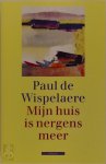 Paul de Wispelaere 10922 - Mijn huis is nergens meer
