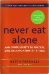 Ferrazzi, Keith - Never Eat Alone And Other Secrets to Success, One Relationship at a Time