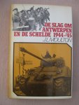 Moulton, J.L. - De slag om Antwerpen en de Schelde 1944-'45. De openzetting van de Schelde in 1944 en de bevrijding van Antwerpen.