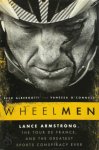 Albergotti, Reed - Wheelmen Lance Armstrong, the Tour de France, and the Greatest Sports Conspiracy Ever
