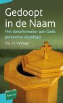 Verhaar, J.J. - Gedoopt in de Naam. Het doopformulier aan Gods gemeente uitgelegd (Artios-reeks)