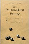 John Sanbonmatsu - The Postmodern Prince Critical Theory, Left Strategy, and the Making of a New Political Subject