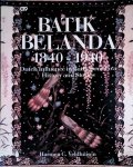Veldhuisen, Harmen C. - Batik Belanda 1840 - 1940: Dutch influence in Batik from Java: History and Stories