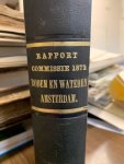 FROGER, W.A., J. STROOTMAN, MICHAELIS [... ET.AL.], - Rapport der commissie benoemd door den Gemeenteraad van Amsterdam tot het ontwerpen of voordragen van een plan tot reiniging en reinhouding van den bodem en de wateren van Amsterdam
