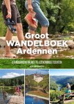 Julien Van Remoortere 10739 - Groot Wandelboek Ardennen Het standaardwerk met 75 lusvormige tochten