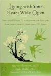 Steve Flowers, Bob Stahl - Living with Your Heart Wide Open How Mindfulness & Compassion Can Free You from Unworthiness, Inadequacy & Shame