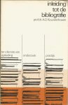 Kouwenhoven, A.O. - Inleiding tot de Bibliografie. ten dienste van opleiding, onderzoek en practijk