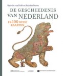 Delft, Mariek van & Reinder Storm & Peter van der Krogt et al: - De Geschiedenis van Nederland in 100 oude kaarten.