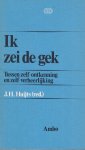 Huijts, J.H. (red.) - Ik zei de gek. Tussen zelf-ontkenning en zelf-verheerlijking