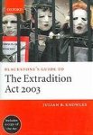 Knowles, Julian B. - Blackstone's guide to the Extradition Act 2003.