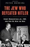 Moreira, Peter - The Jew who defeated Hitler: Henry Morgenthau Jr., FDR, and how we won the war.