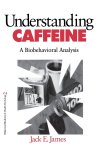 Jack E. James - Understanding Caffeine
