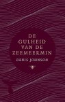 JOHNSON, DENIS. - De gulheid van de zeemeermin.