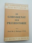 MARINGER, J., - De godsdienst der praehistorie.