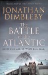 Dimbleby, Jonathan - The Battle of the Atlantic: How the Allies Won the War