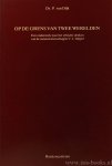 DIPPEL, C.J., DIJK, P. VAN - Op de grens van twee werelden. Een onderzoek naar het ethische denken van de natuurwetenschapper C.J. Dippel. Auf der Grenze zweier Welten. Ein Untersuchung über die Ethik im Denken des Physikers C.J. Dippel (mit einer Zusammenfassung in der d...