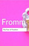 Erich Fromm - The Fear of Freedom