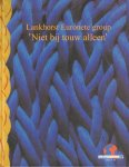 Sybrandy, Feikje (tekst en samenstelling) - Lankhorst Euronette Group (Niet Nij Touw Alleen), 115 pag. hardcover, zeer goede staat