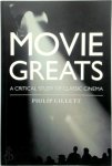Philip Gillett - Movie Greats A Critical Study of Classic Cinema