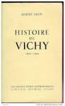 Aron, Robert - Histoire de Vichy 1940-1944.