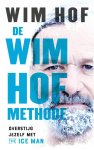 Wim Hof - De Wim Hof methode: Overstijg jezelf met The Ice Man