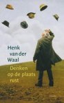 Henk van der Waal - Denken op de plaats rust