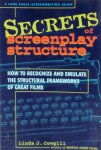 Linda J. Cowgill - Secrets of Screenplay Structure How to recognize and emulate the structural frameworks of great films
